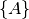 \{A\}