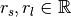 $r_s, r_l \in \mathbb{R}$