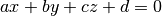ax + by + cz + d = 0