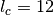 l_c=12