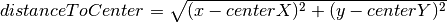 distanceToCenter=\sqrt{(x-centerX)^2+(y-centerY)^2}
