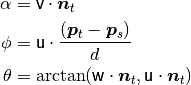 \alpha &= {\mathsf v} \cdot \boldsymbol{n}_t \\
\phi &= {\mathsf u} \cdot \frac{(\boldsymbol{p}_t - \boldsymbol{p}_s)}{d}\\
\theta &= \arctan ({\mathsf w} \cdot \boldsymbol{n}_t, {\mathsf u} \cdot \boldsymbol{n}_t) \\
