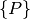 \{P\}