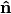 $\mathbf{\hat{n}}$