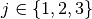 j\in\{1, 2, 3\}