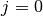 j=0